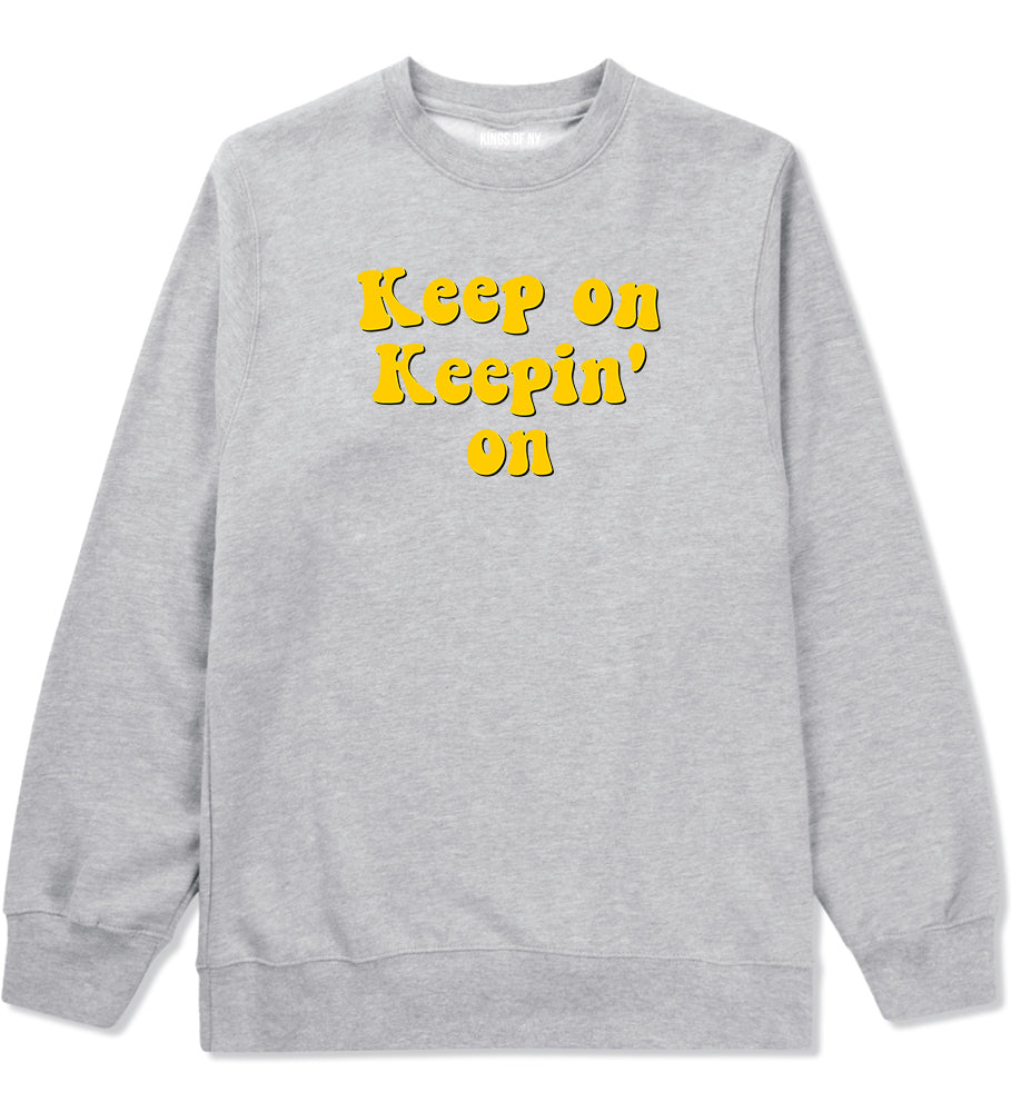 Keep On Keepin On Mens Crewneck Sweatshirt Grey by Kings Of NY