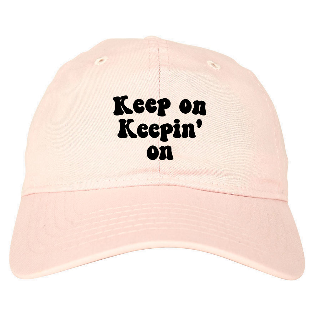 Keep On Keepin On Mens Dad Hat Baseball Cap Pink