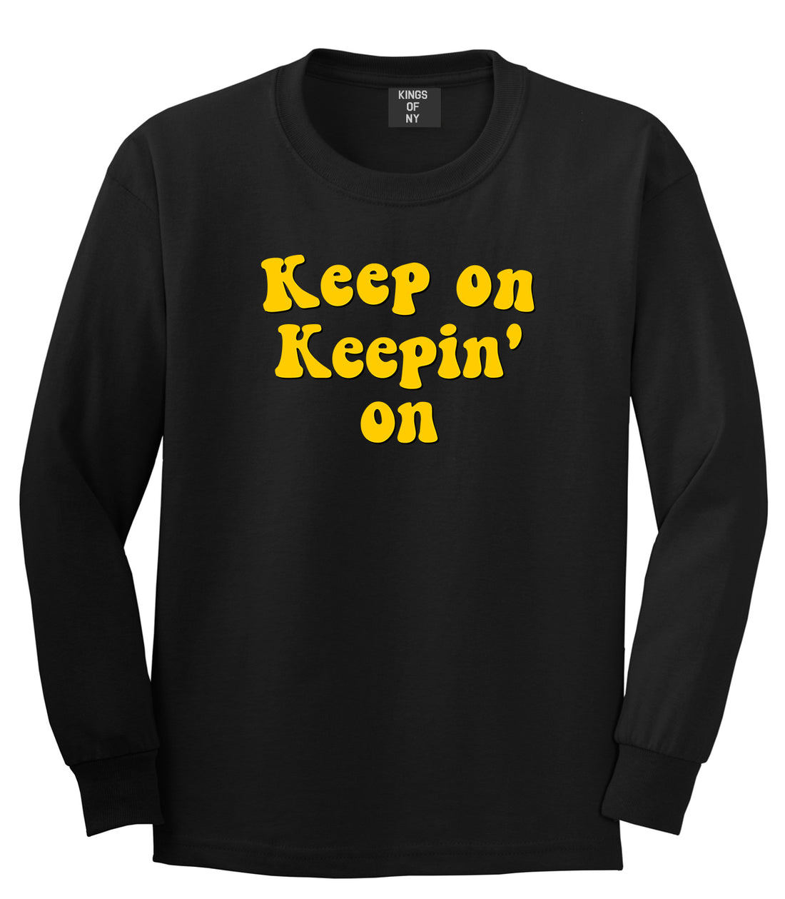 Keep On Keepin On Mens Long Sleeve T-Shirt Black by Kings Of NY