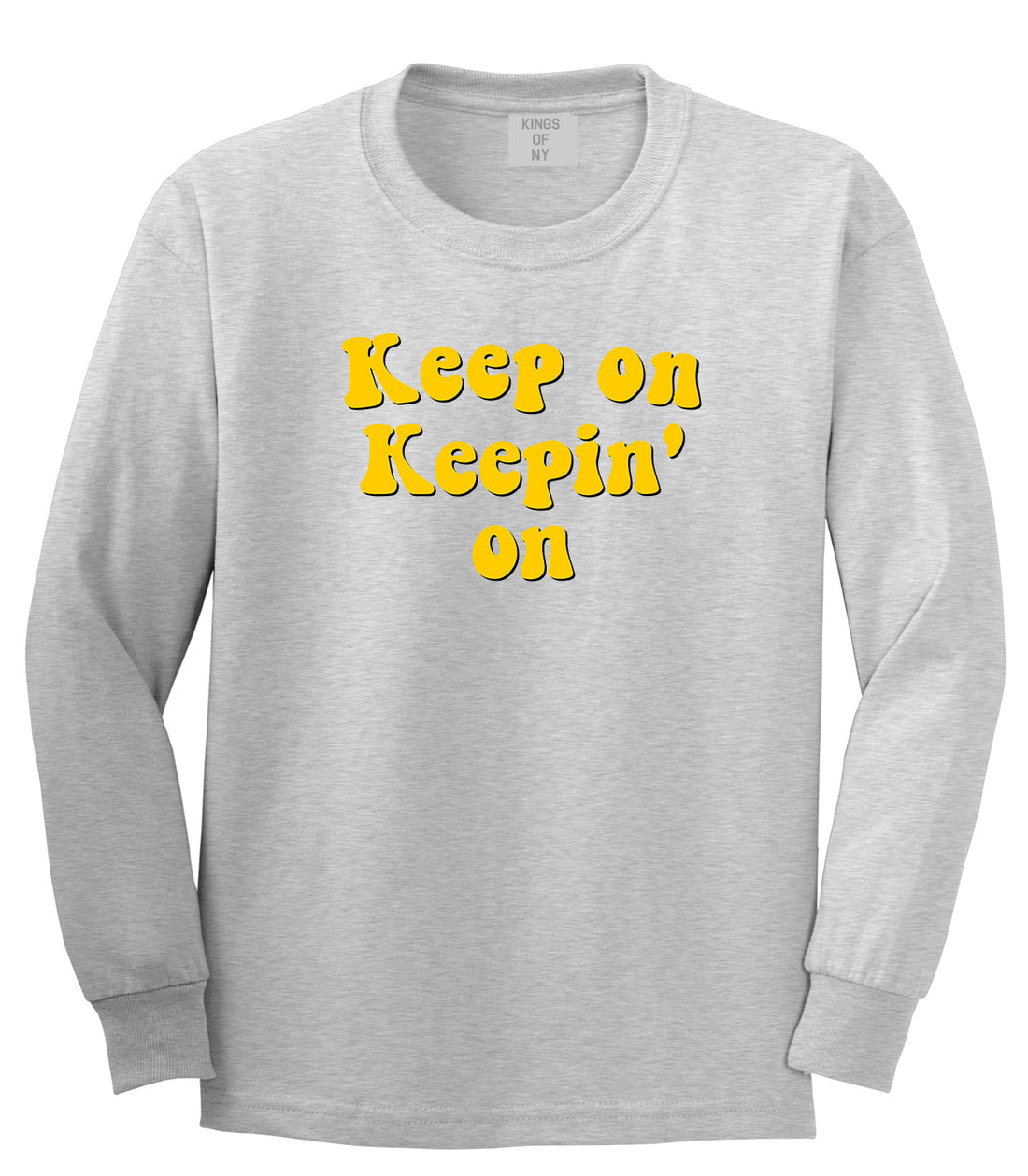 Keep On Keepin On Mens Long Sleeve T-Shirt Grey by Kings Of NY
