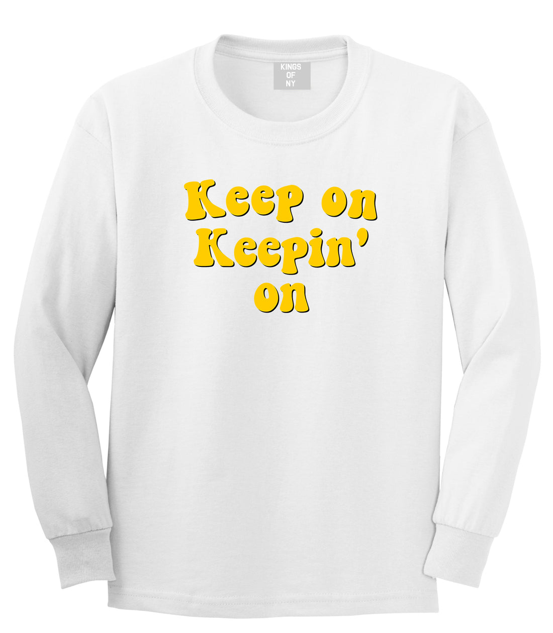Keep On Keepin On Mens Long Sleeve T-Shirt White by Kings Of NY