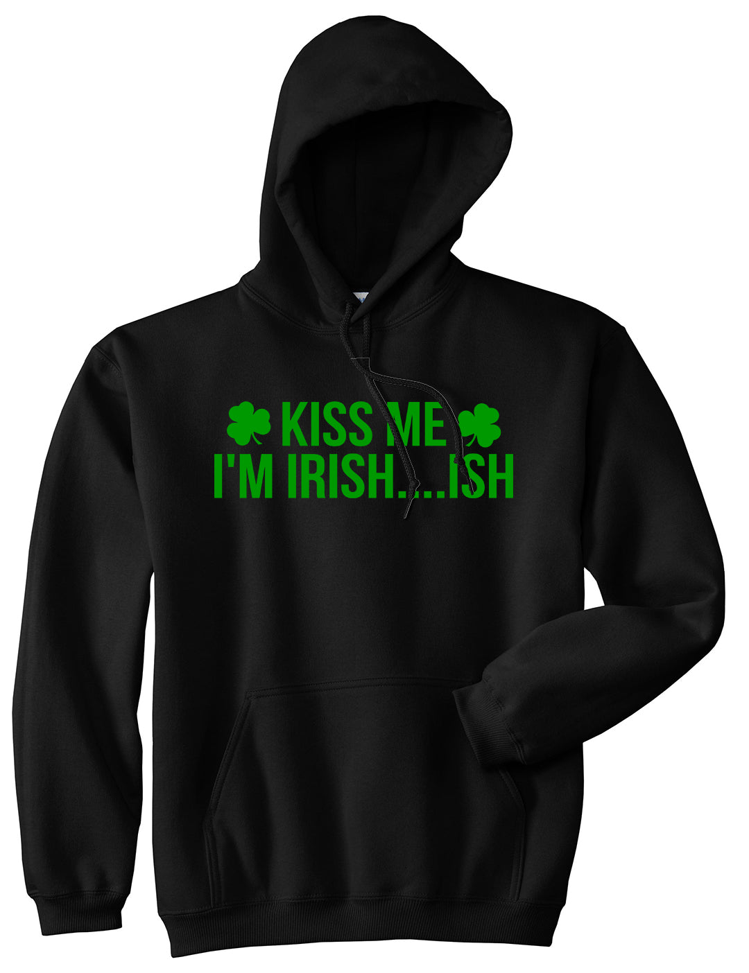 Kiss Me Im Irish Ish Funny St Patricks Day Mens Pullover Hoodie Black