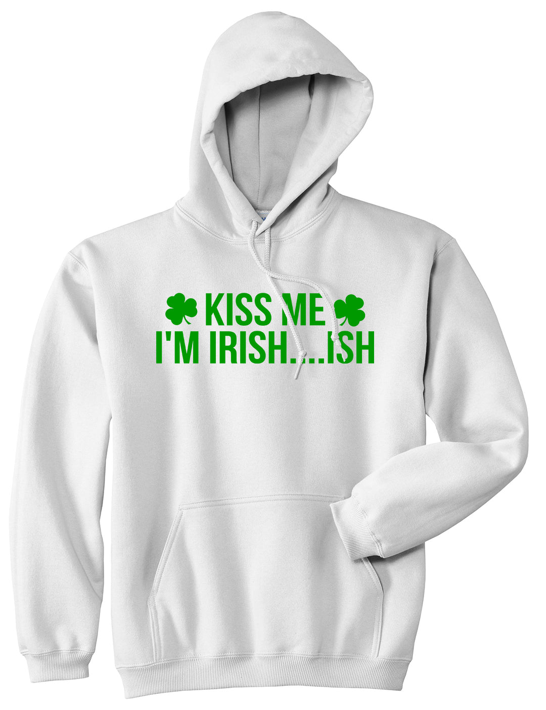Kiss Me Im Irish Ish Funny St Patricks Day Mens Pullover Hoodie White