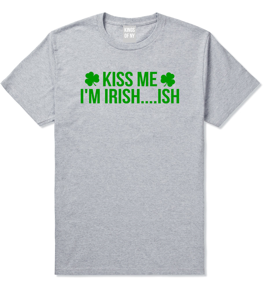 Kiss Me Im Irish Ish Funny St Patricks Day Mens T-Shirt Grey