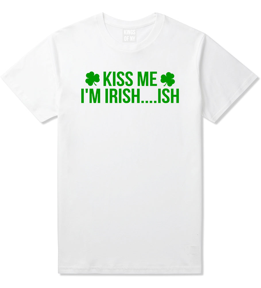 Kiss Me Im Irish Ish Funny St Patricks Day Mens T-Shirt White