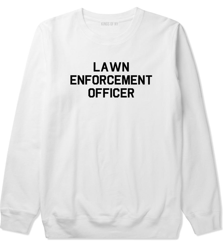 Lawn Enforcement Officer Funny Dad Grandpa Gift Mens Crewneck Sweatshirt White