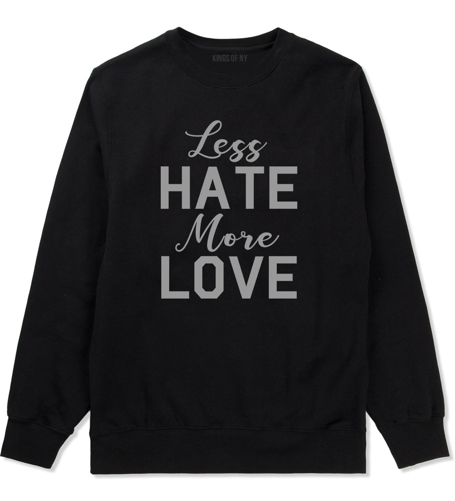 Less Hate More Love Mens Crewneck Sweatshirt Black by Kings Of NY