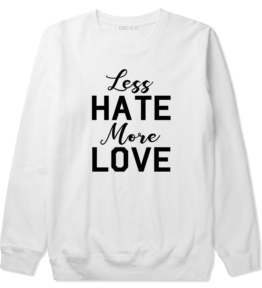 Less Hate More Love Mens Crewneck Sweatshirt White by Kings Of NY