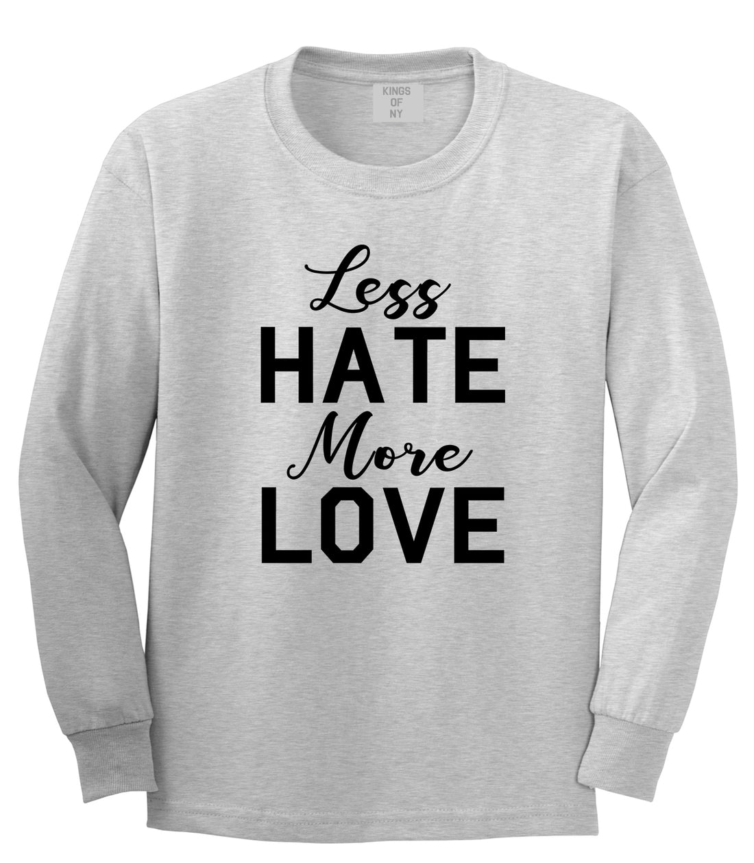 Less Hate More Love Mens Long Sleeve T-Shirt Grey by Kings Of NY