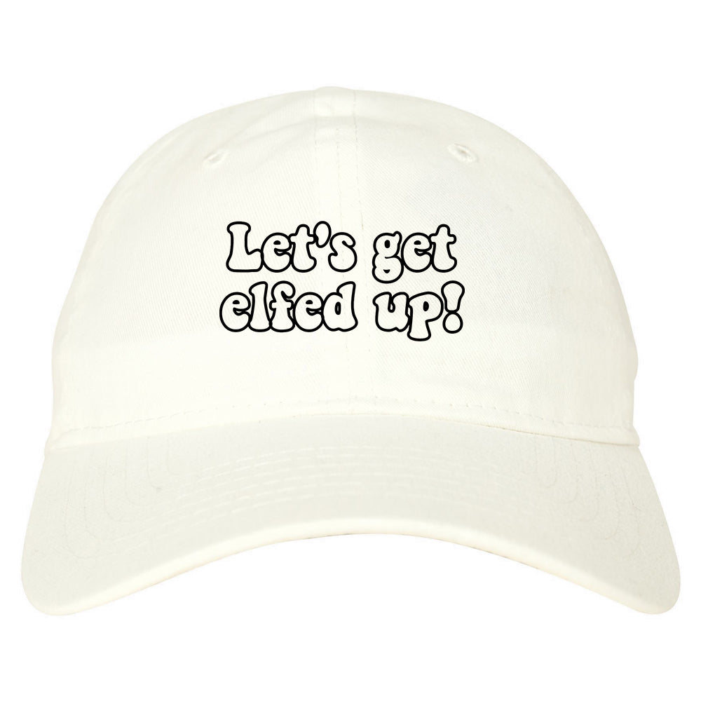 Lets Get Elfed Up Funny Christmas Mens Dad Hat White