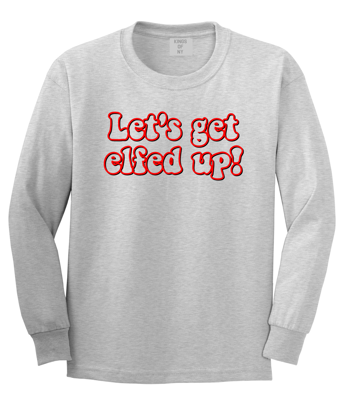 Lets Get Elfed Up Funny Christmas Mens Long Sleeve T-Shirt Grey