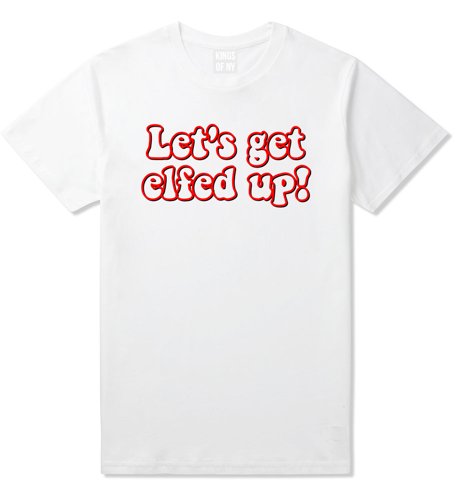 Lets Get Elfed Up Funny Christmas Mens T-Shirt White