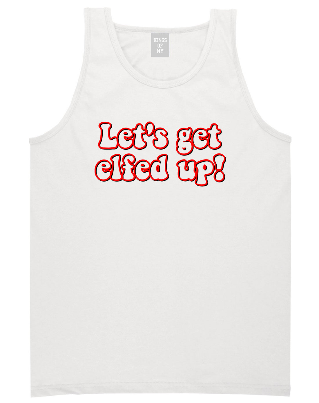 Lets Get Elfed Up Funny Christmas Mens Tank Top T-Shirt White