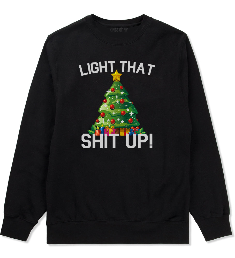 Light That Shit Up Funny Christmas Black Mens Crewneck Sweatshirt