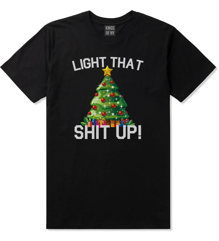 Light That Shit Up Funny Christmas Black Mens T-Shirt