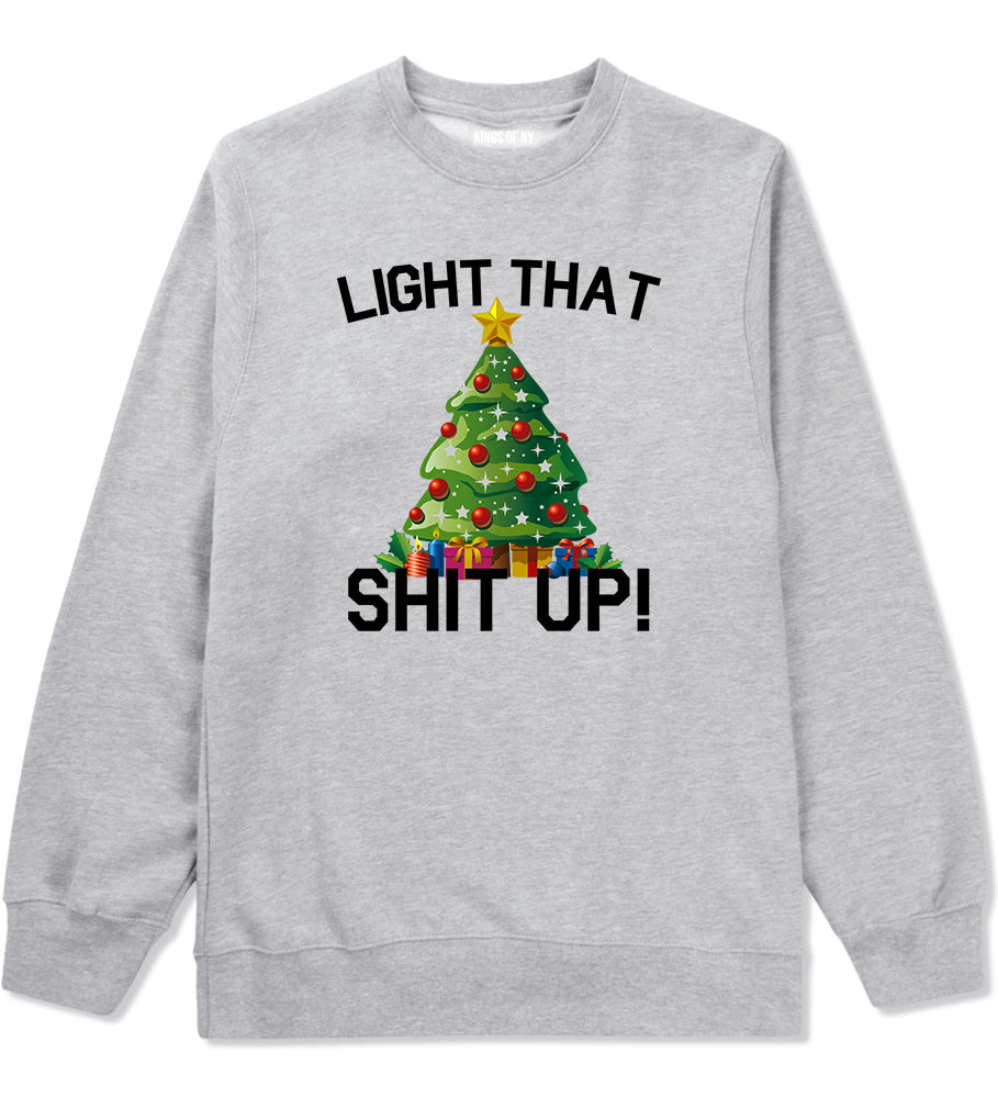 Light That Shit Up Funny Christmas Grey Mens Crewneck Sweatshirt
