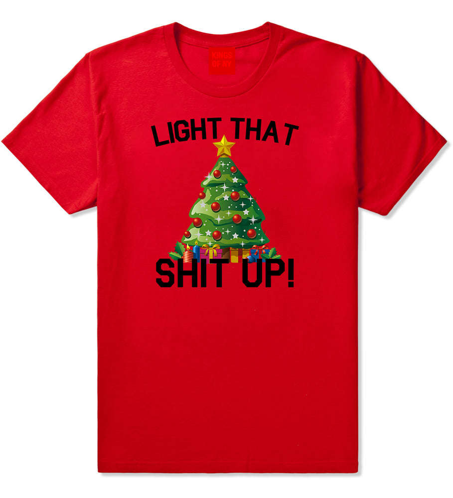 Light That Shit Up Funny Christmas Red Mens T-Shirt