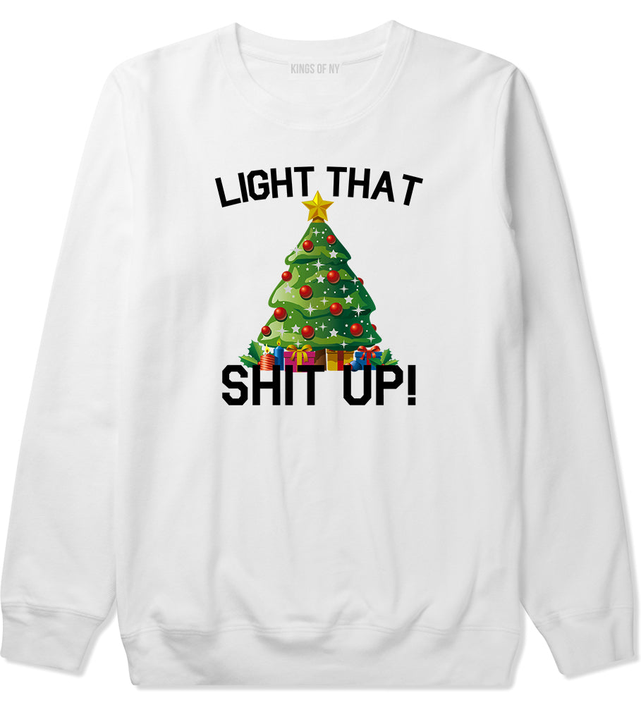Light That Shit Up Funny Christmas White Mens Crewneck Sweatshirt