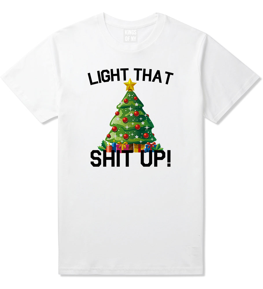 Light That Shit Up Funny Christmas White Mens T-Shirt