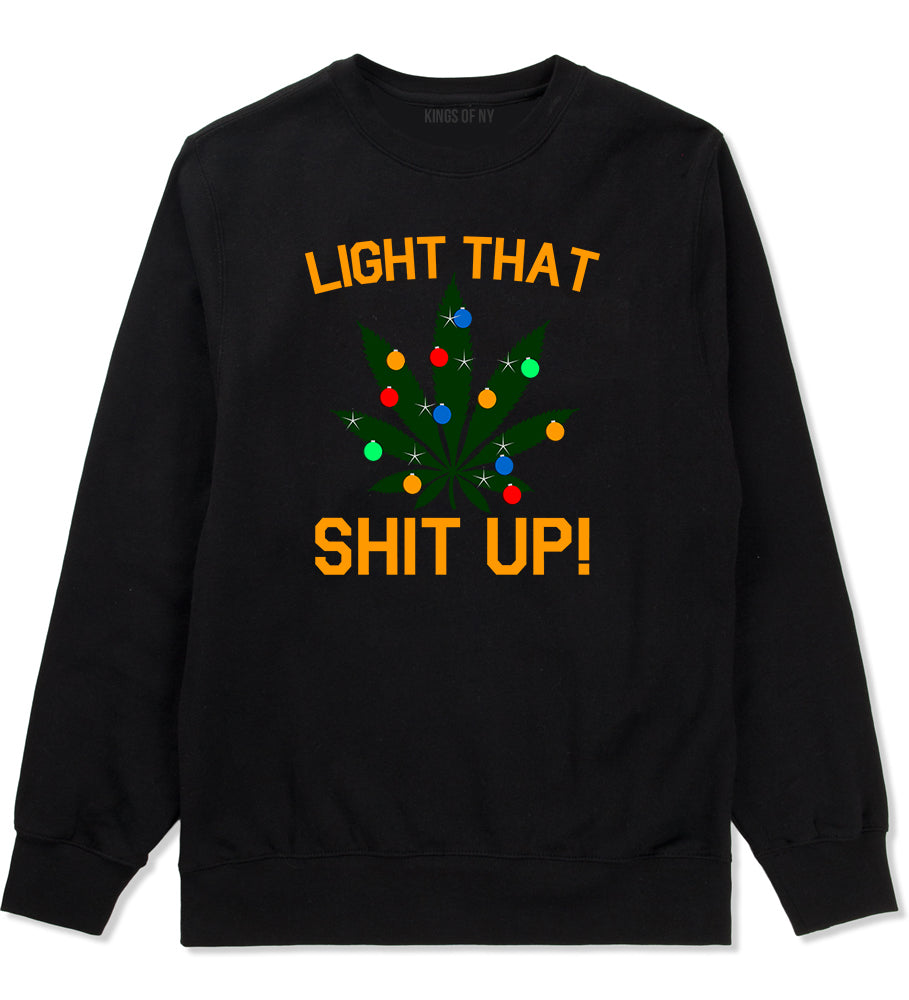 Light That Shit Up Weed Christmas Tree Black Mens Crewneck Sweatshirt
