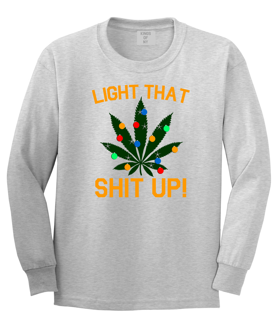 Light That Shit Up Weed Christmas Tree Grey Mens Long Sleeve T-Shirt