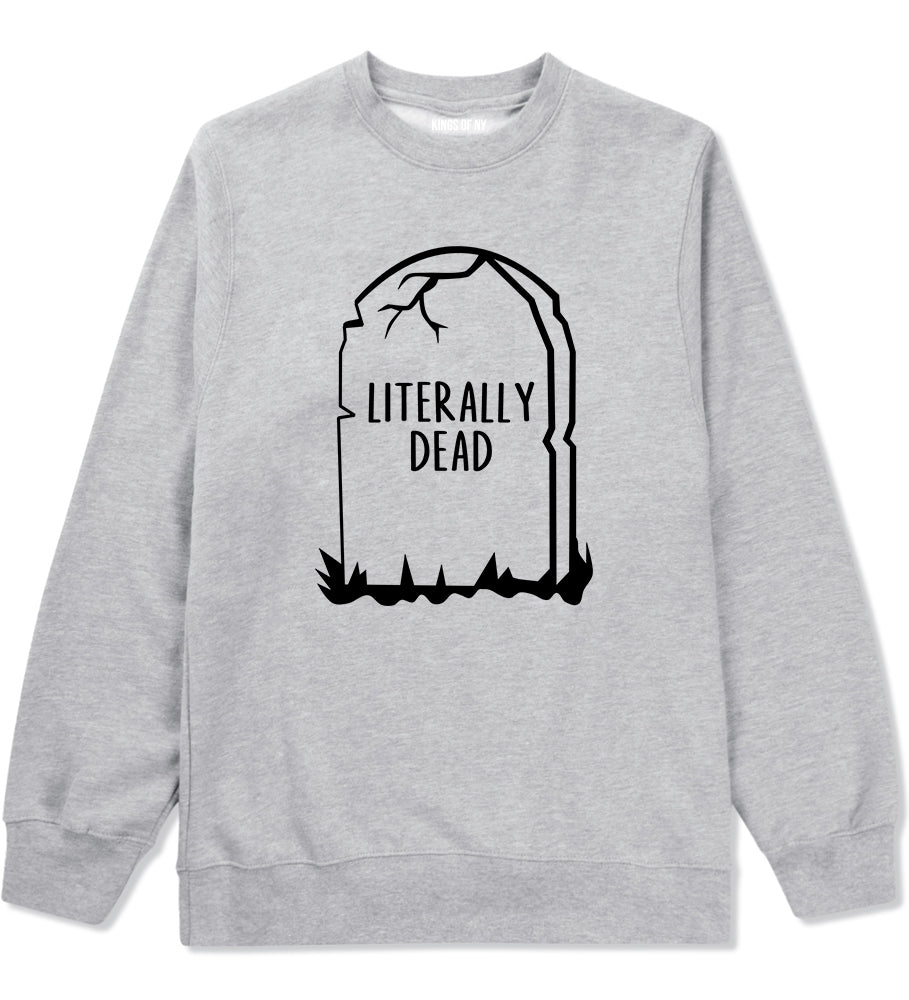 Literally Dead Halloween Mens Crewneck Sweatshirt Grey
