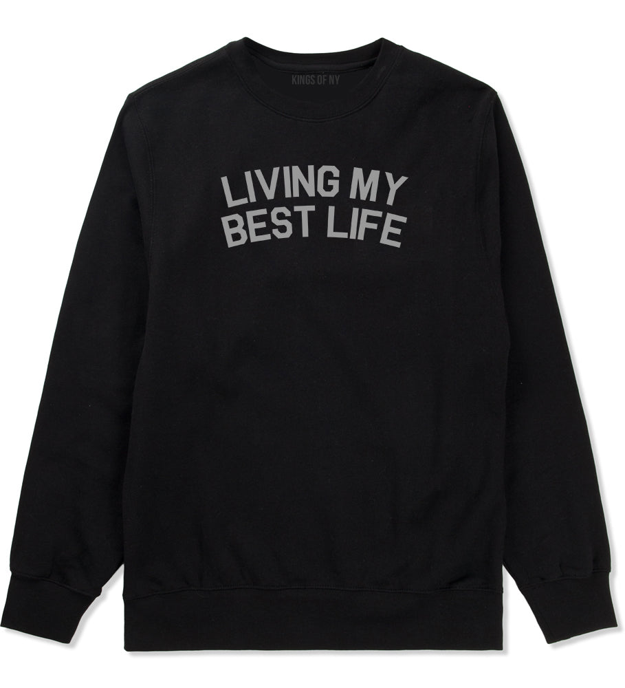 Living My Best Life Mens Crewneck Sweatshirt Black by Kings Of NY