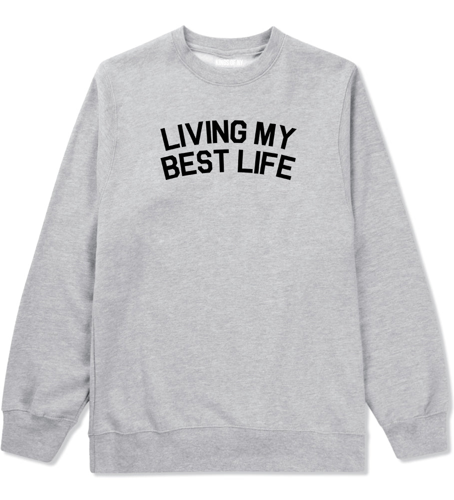 Living My Best Life Mens Crewneck Sweatshirt Grey by Kings Of NY