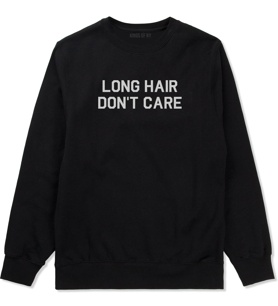 Long Hair Dont Care Black Crewneck Sweatshirt by Kings Of NY