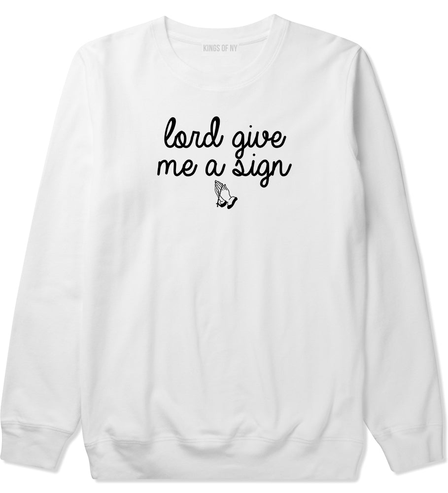 Lord Give Me A Sign Crewneck Sweatshirt in White