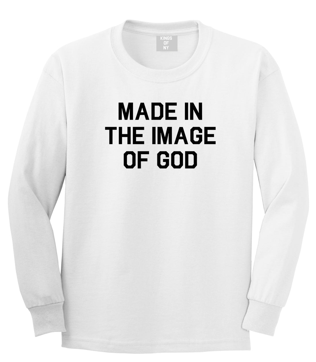 Made In The Image Of God Mens Long Sleeve T-Shirt White by Kings Of NY