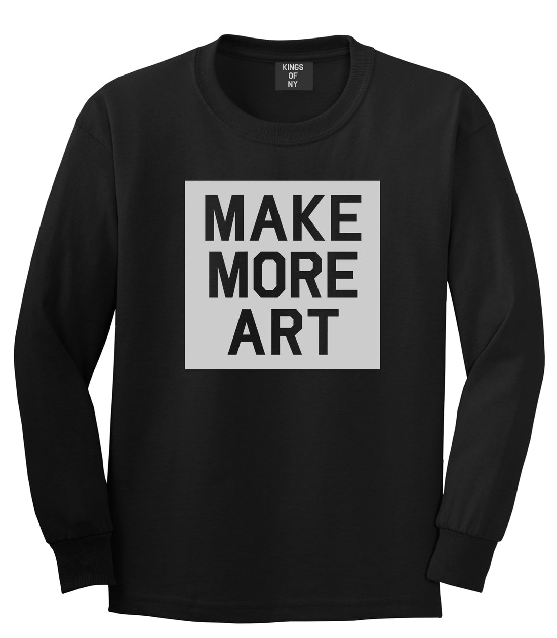 Make More Art Mens Long Sleeve T-Shirt Black by Kings Of NY