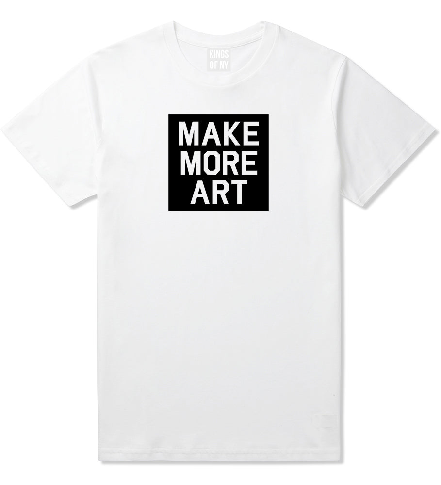 Make More Art Mens T-Shirt White by Kings Of NY
