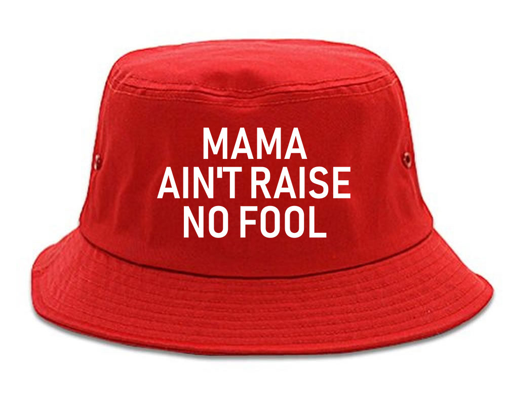 Mama Aint Raise No Fool Mens Bucket Hat Red