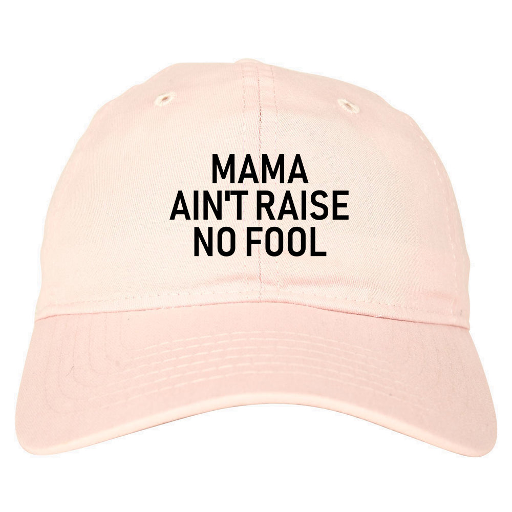 Mama Aint Raise No Fool Mens Dad Hat Pink