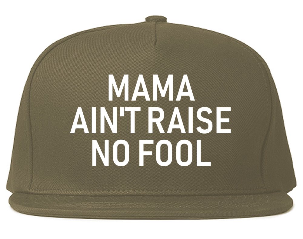 Mama Aint Raise No Fool Mens Snapback Hat Grey