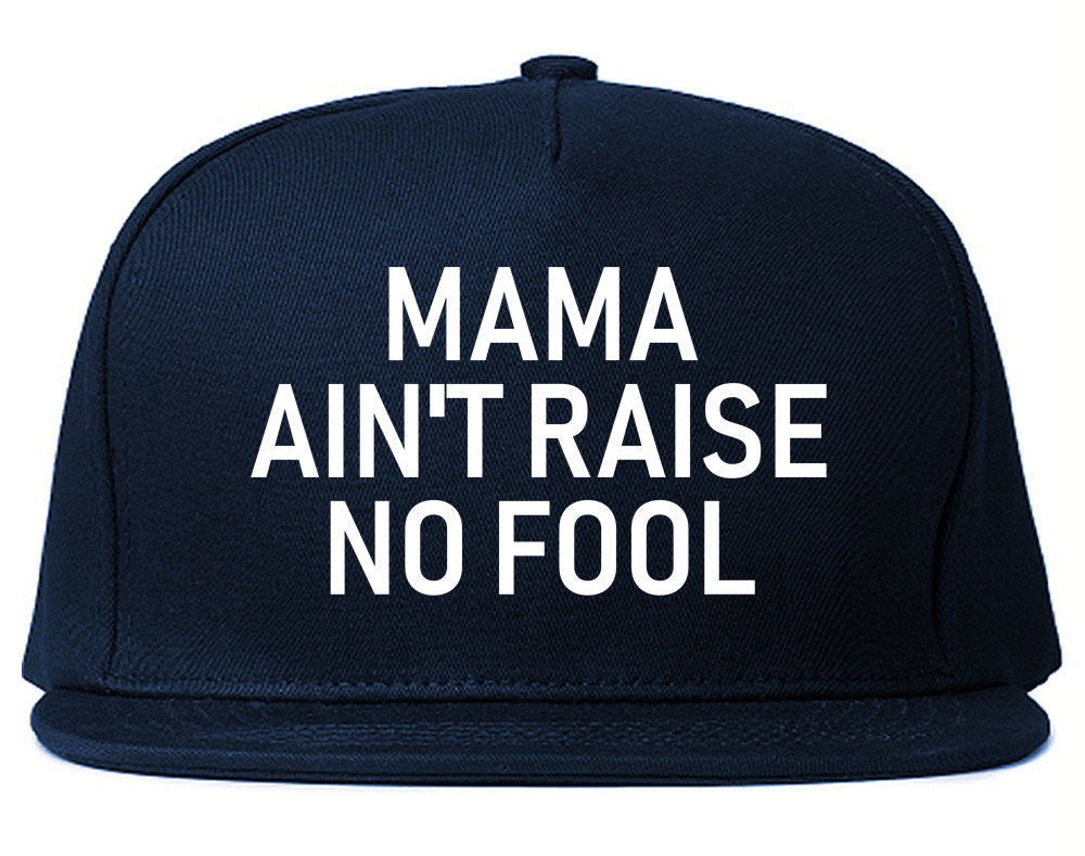 Mama Aint Raise No Fool Mens Snapback Hat Navy Blue