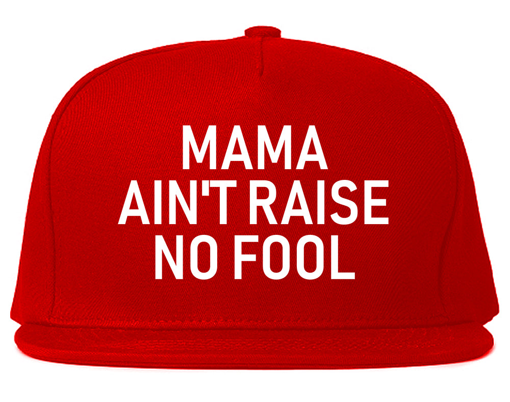 Mama Aint Raise No Fool Mens Snapback Hat Red