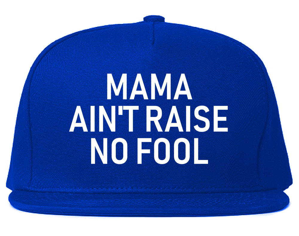 Mama Aint Raise No Fool Mens Snapback Hat Royal Blue