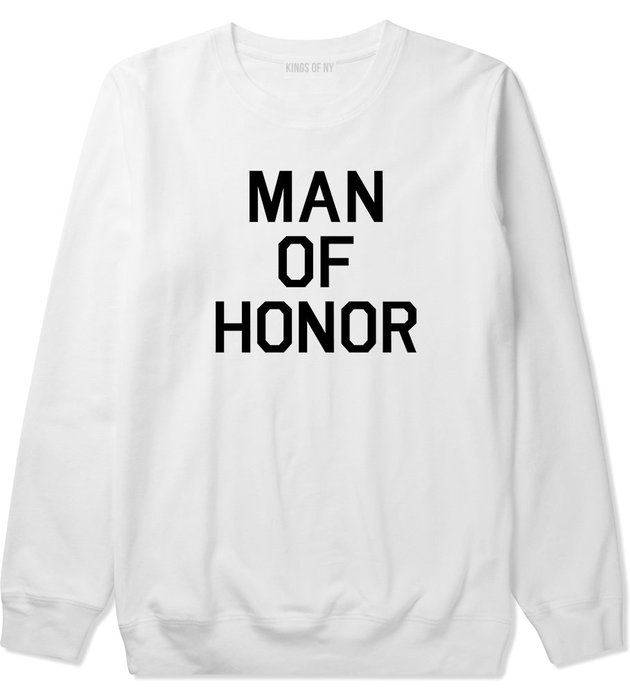 Man Of Honor Funny Bachelor Party Wedding Mens Crewneck Sweatshirt White