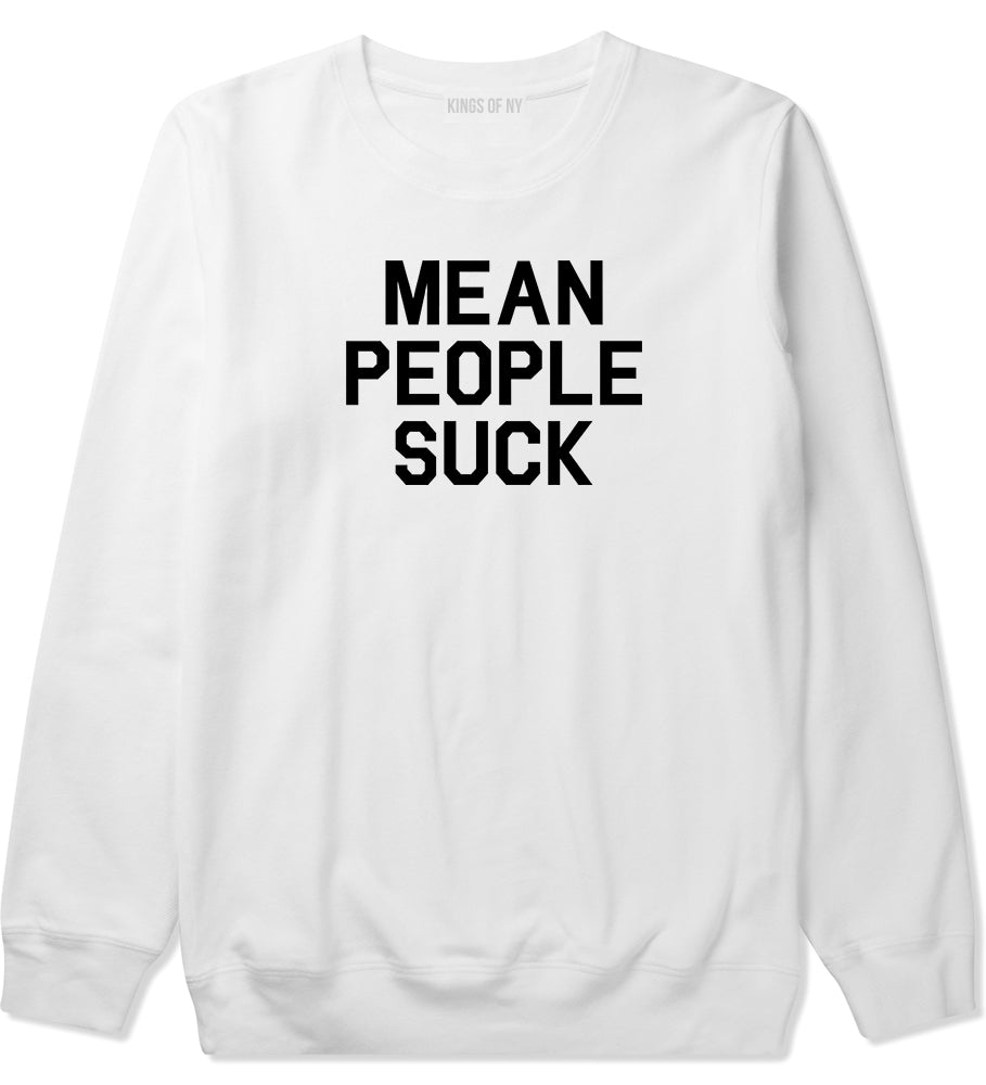 Mean People Suck Mens Crewneck Sweatshirt White by Kings Of NY