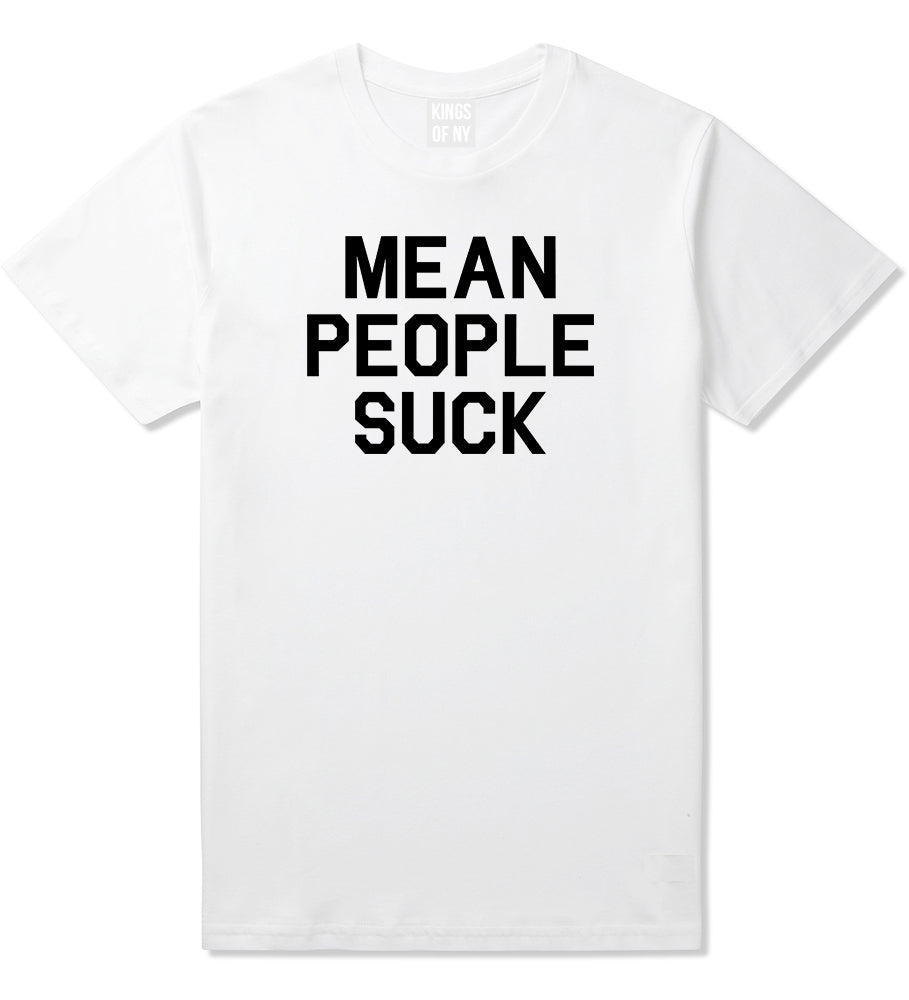 Mean People Suck Mens T-Shirt White by Kings Of NY