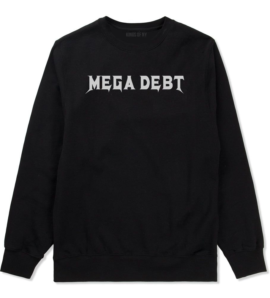 Mega Debt Funny Financial Mens Crewneck Sweatshirt Black