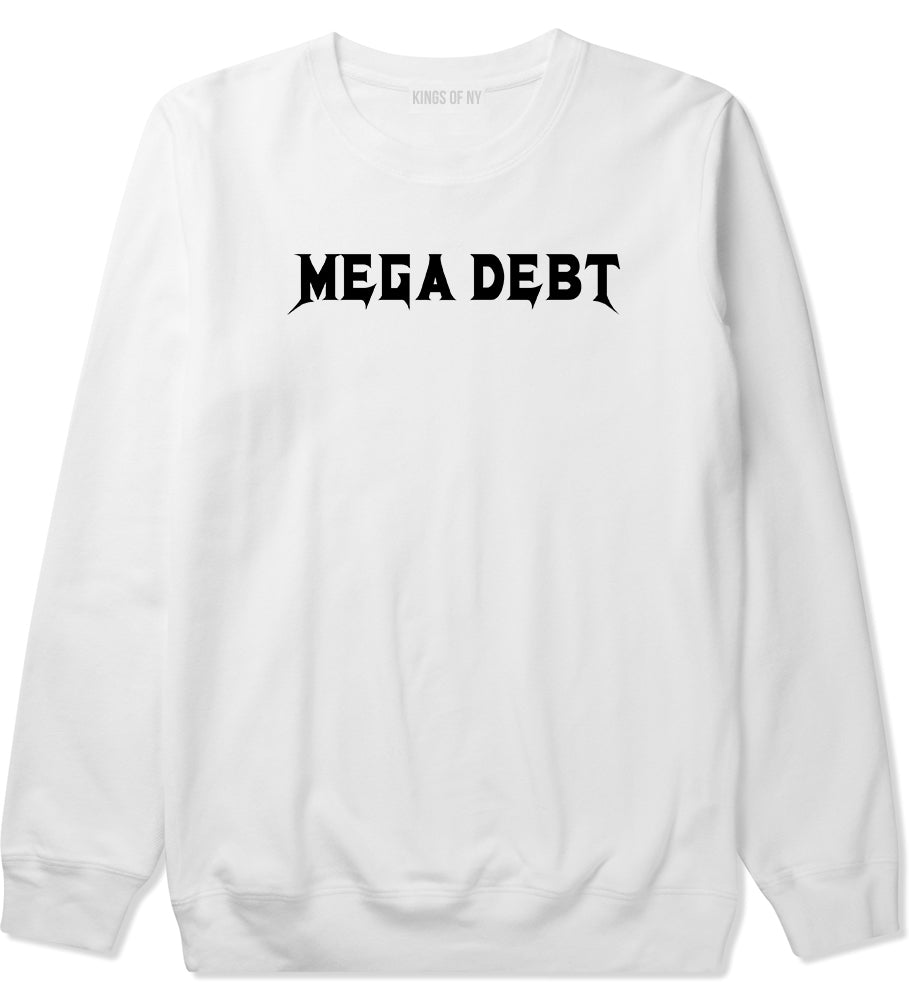 Mega Debt Funny Financial Mens Crewneck Sweatshirt White