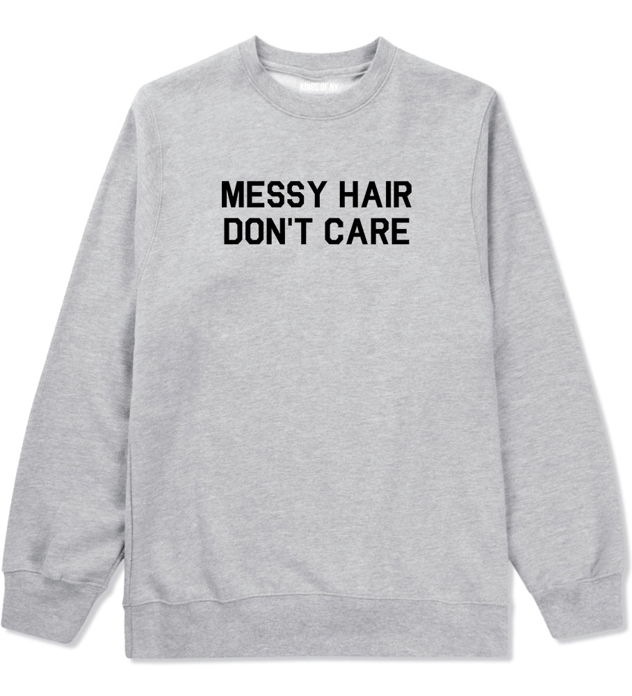 Messy Hair Dont Care Grey Crewneck Sweatshirt by Kings Of NY