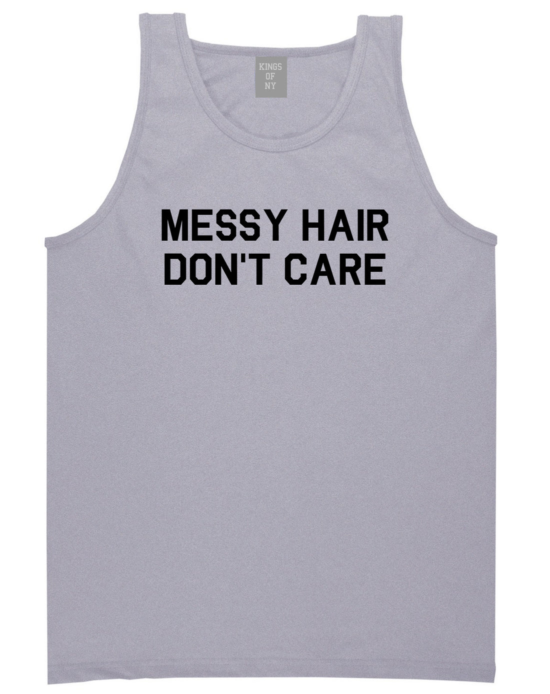 Messy Hair Dont Care Grey Tank Top Shirt by Kings Of NY