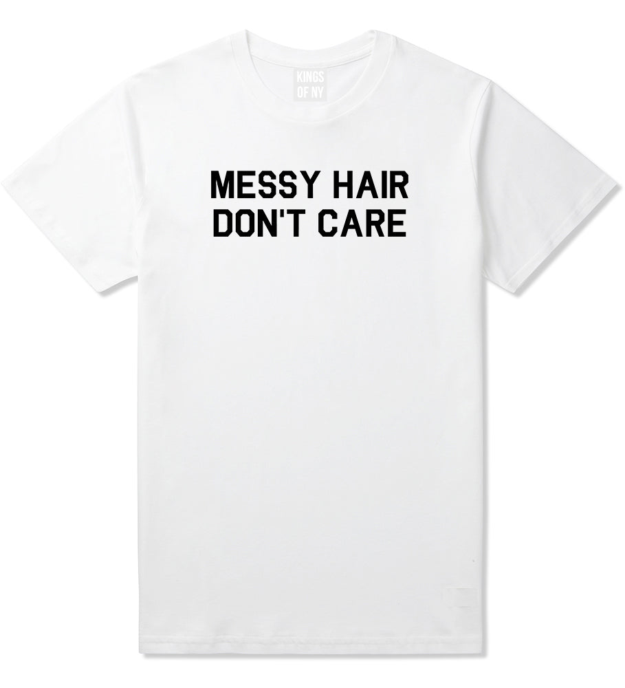 Messy Hair Dont Care White T-Shirt by Kings Of NY