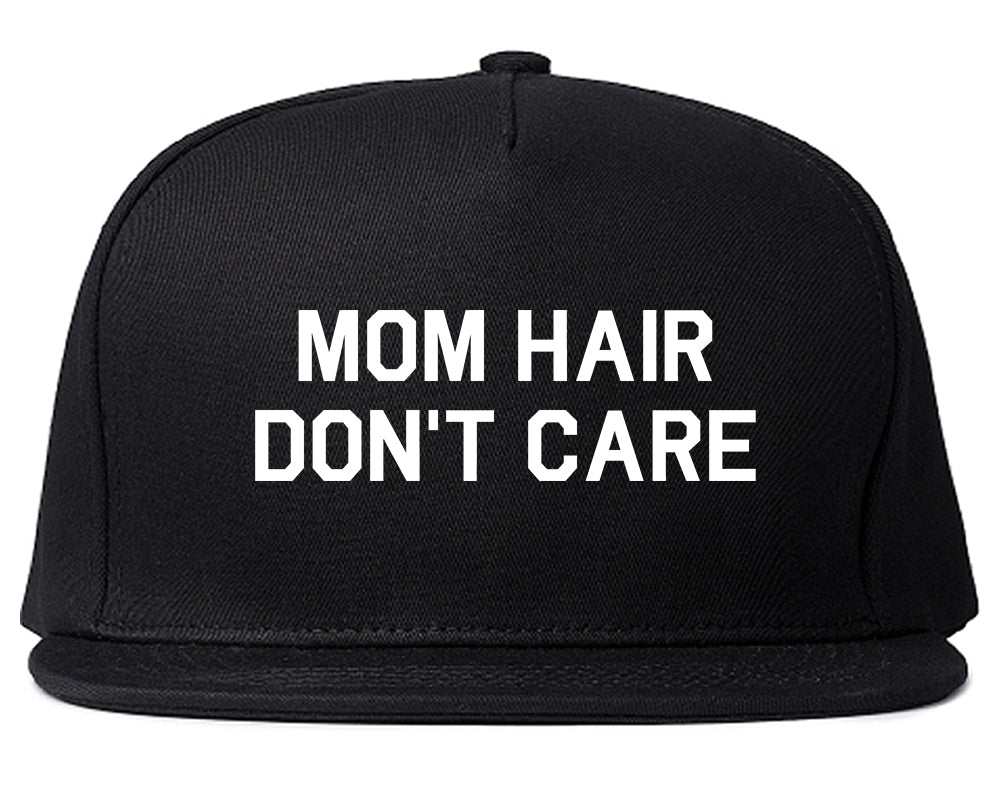 Mom Hair Dont Care Snapback Hat Black