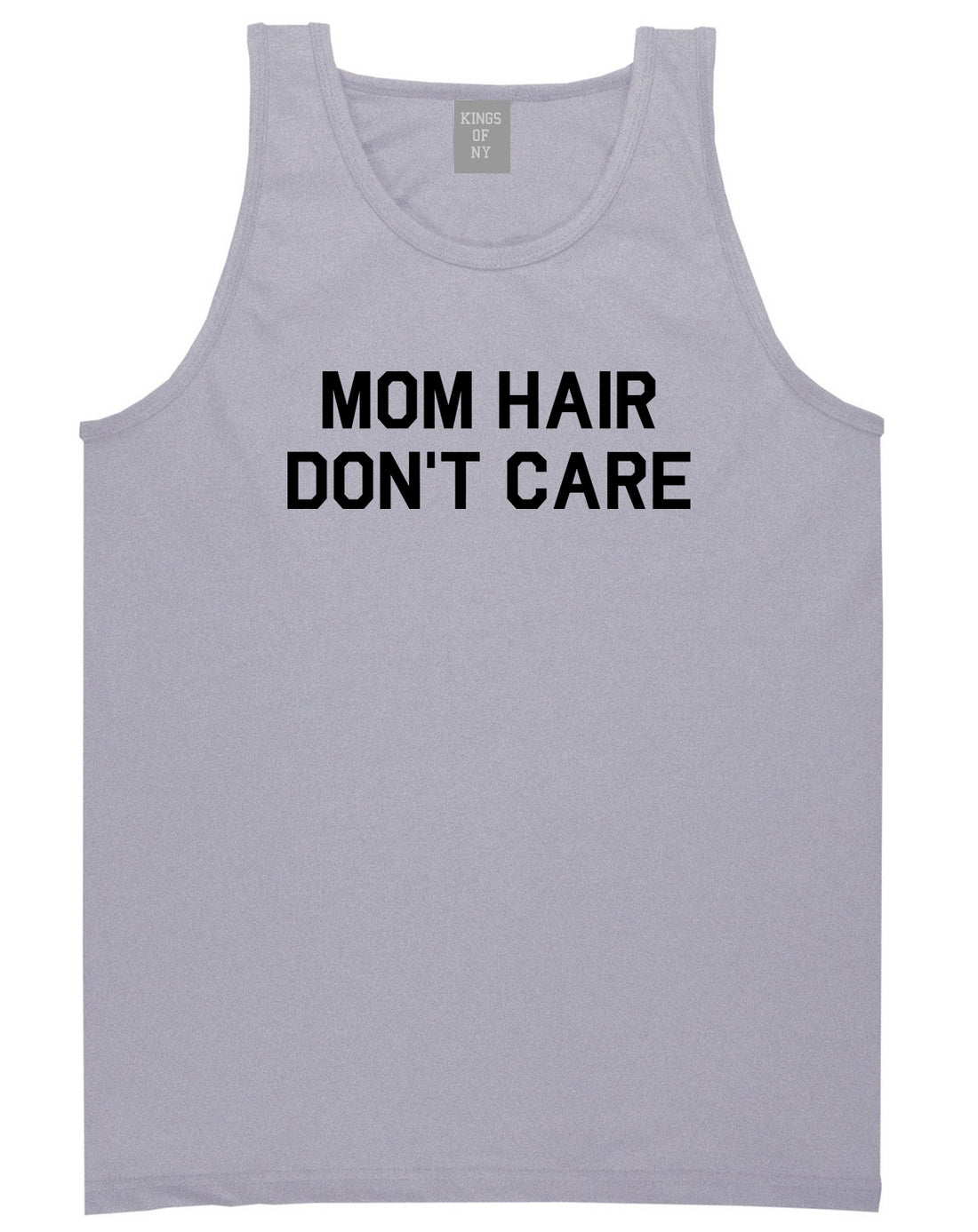 Mom Hair Dont Care Grey Tank Top Shirt by Kings Of NY