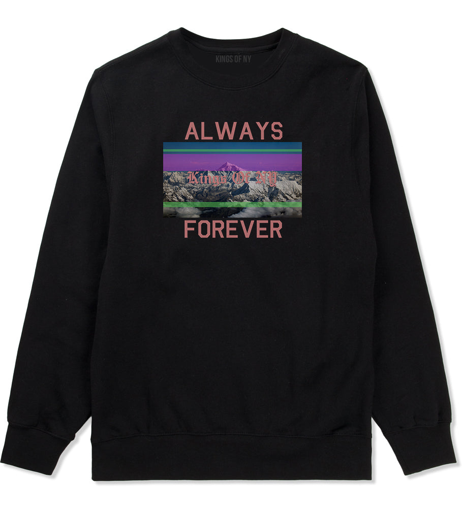 Mountains Always And Forever Mens Crewneck Sweatshirt Black by Kings Of NY